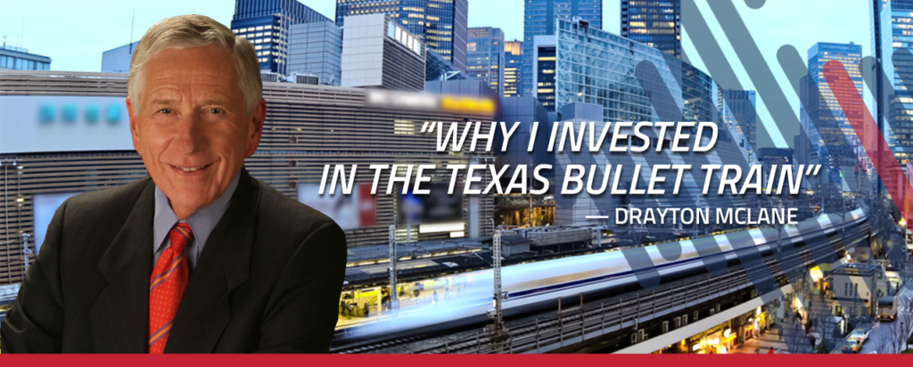 “Why I Invested In The Texas Bullet Train.” — Drayton McLane - Texas